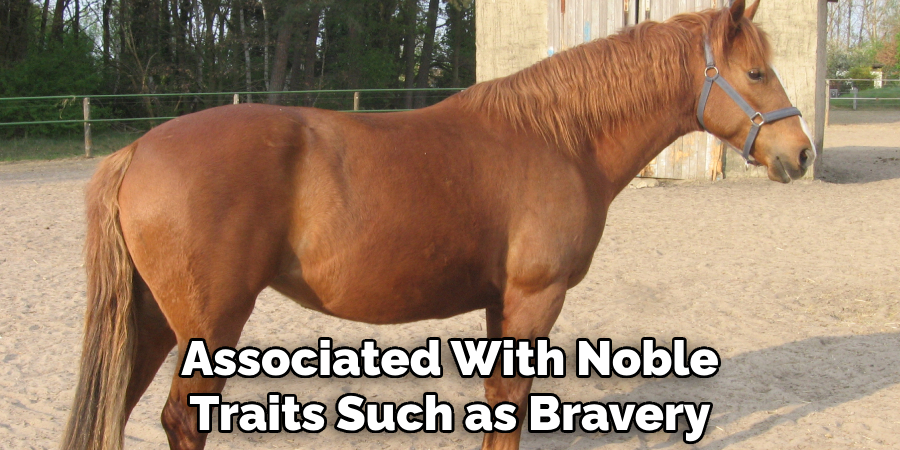 Associated With Noble Traits Such as Bravery