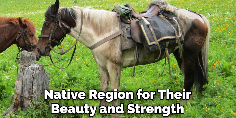 Native Region for Their Beauty and Strength