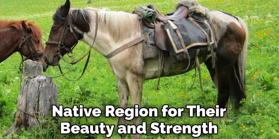 Native Region for Their Beauty and Strength