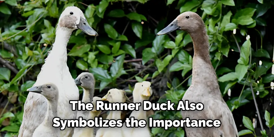 The Runner Duck Also
Symbolizes the Importance