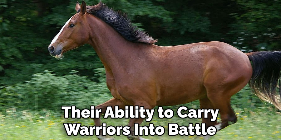 Their Ability to Carry Warriors Into Battle