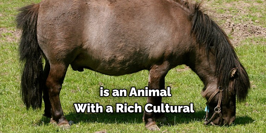  is an Animal 
With a Rich Cultural 