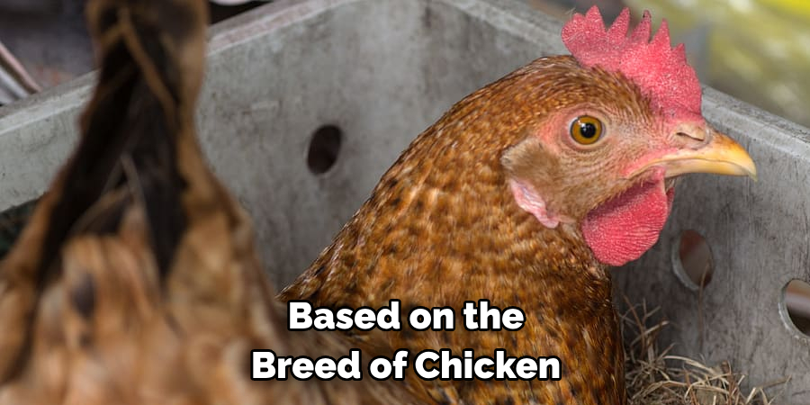 Based on the 
Breed of Chicken