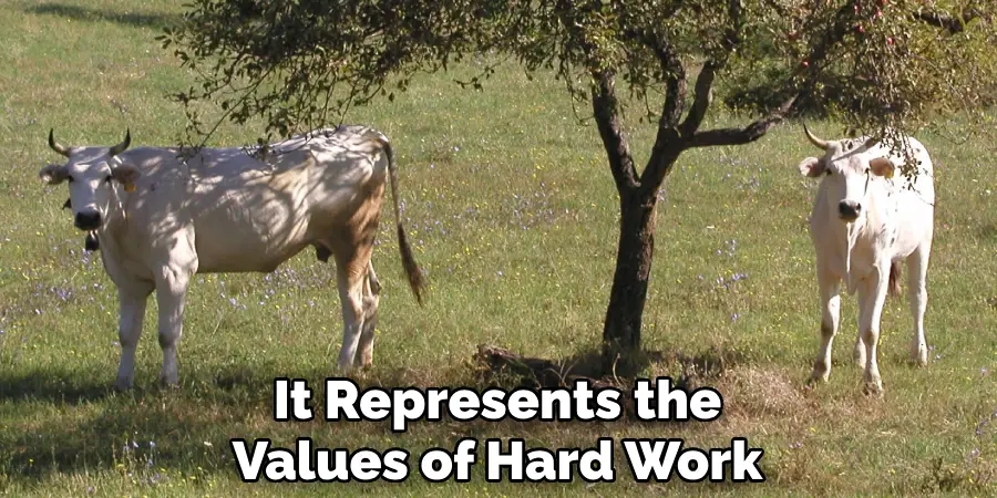 It Represents the Values of Hard Work