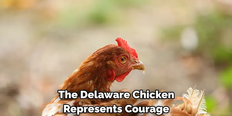 The Delaware Chicken 
Represents Courage