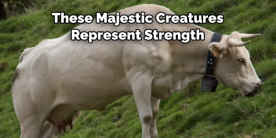 These Majestic Creatures 
Represent Strength