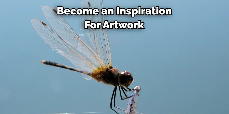 Become an Inspiration 
For Artwork