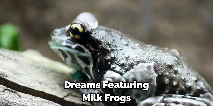Dreams Featuring Milk Frogs