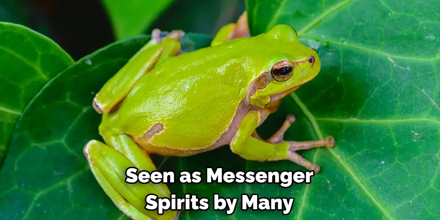 Seen as Messenger 
Spirits by Many