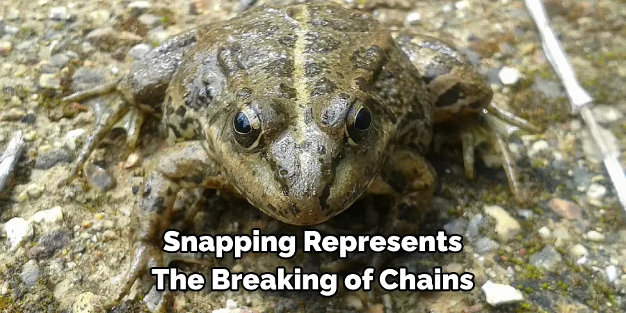 Snapping Represents 
The Breaking of Chains