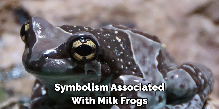 Symbolism Associated 
With Milk Frogs