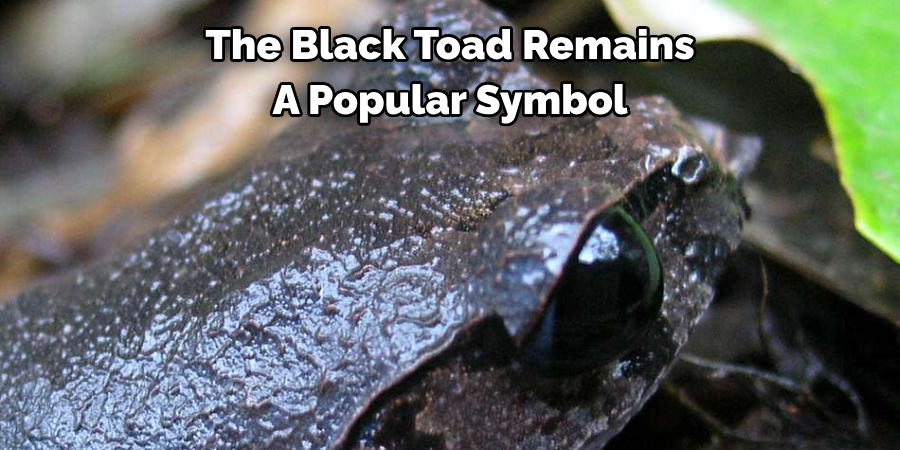 The Black Toad Remains 
A Popular Symbol