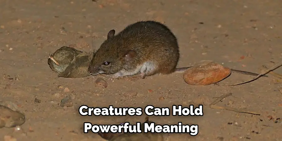 Creatures Can Hold 
Powerful Meaning