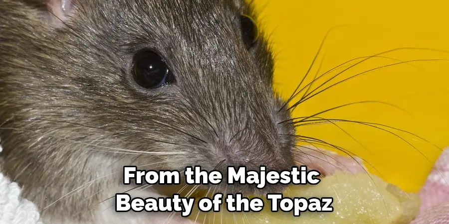 From the majestic beauty of the topaz