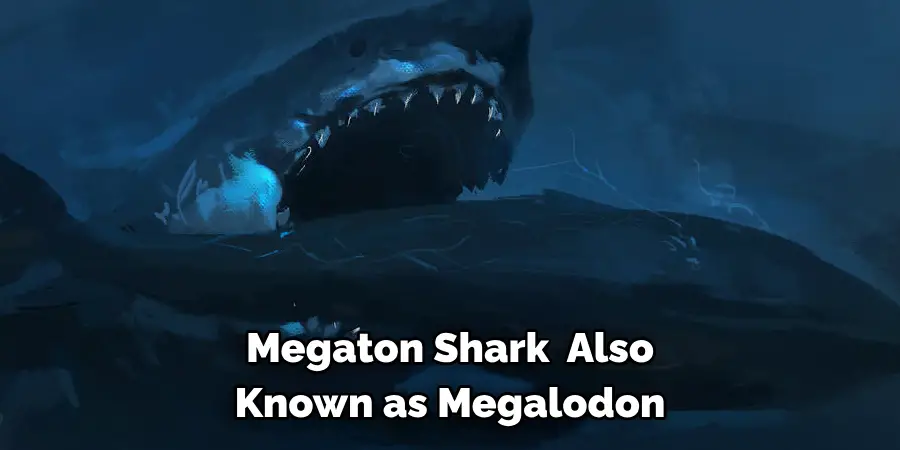 Megaton Shark, Also 
Known as Megalodon