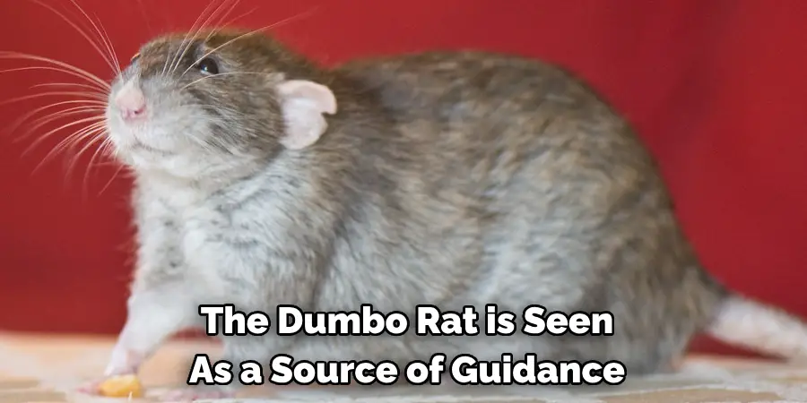 The Dumbo Rat is Seen 
As a Source of Guidance