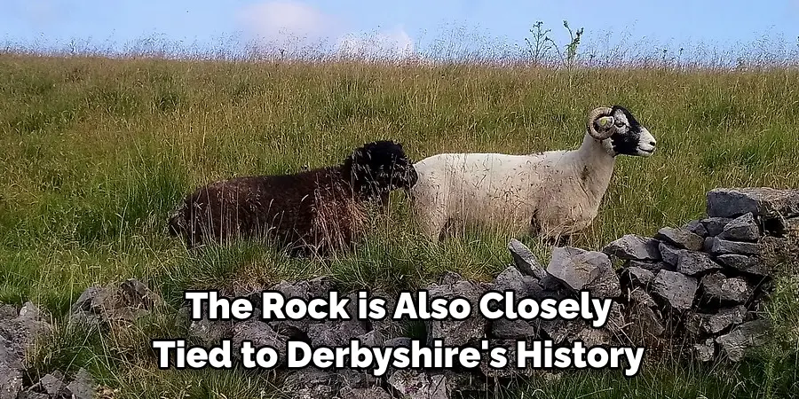 The Rock is Also Closely
Tied to Derbyshire's History