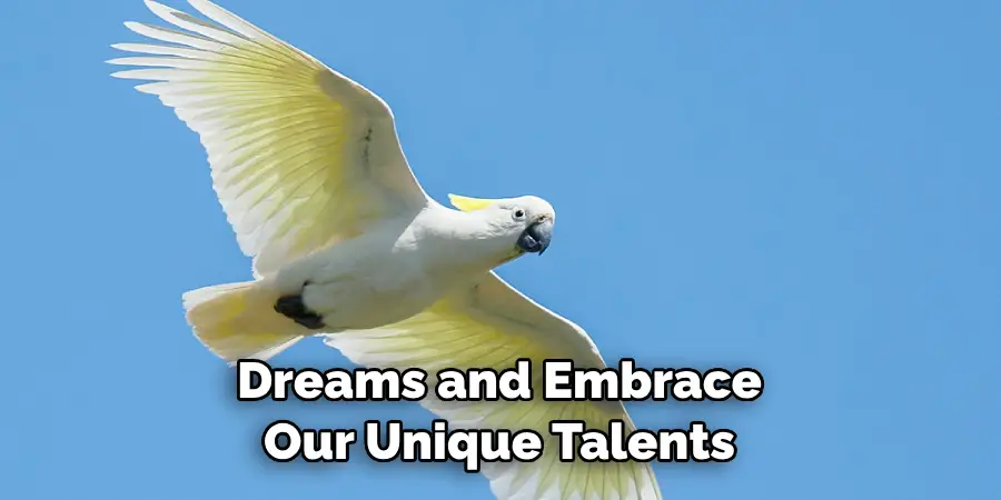 Dreams and Embrace Our Unique Talents