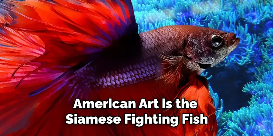 American Art is the Siamese Fighting Fish