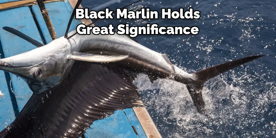 Black Marlin Holds Great Significance