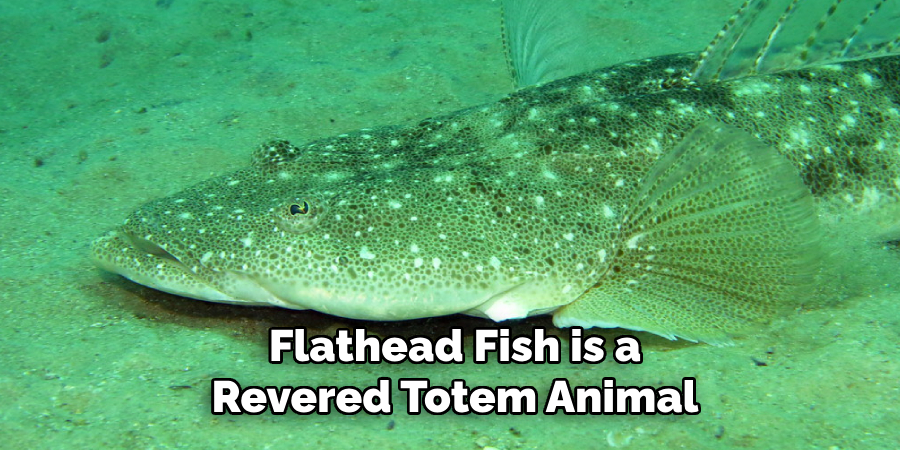 Flathead Fish is a Revered Totem Animal