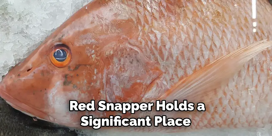 Red Snapper Holds a Significant Place