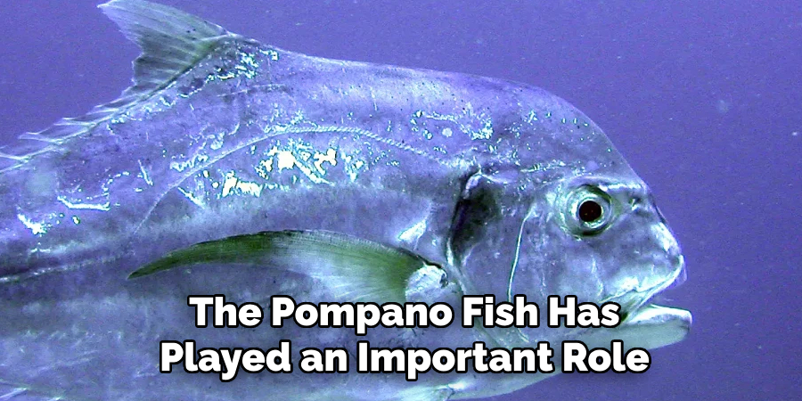 The Pompano Fish Has Played an Important Role