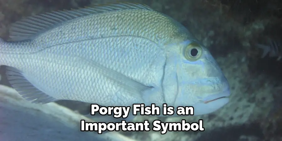 Porgy Fish is an Important Symbol