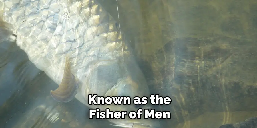 Known as the Fisher of Men