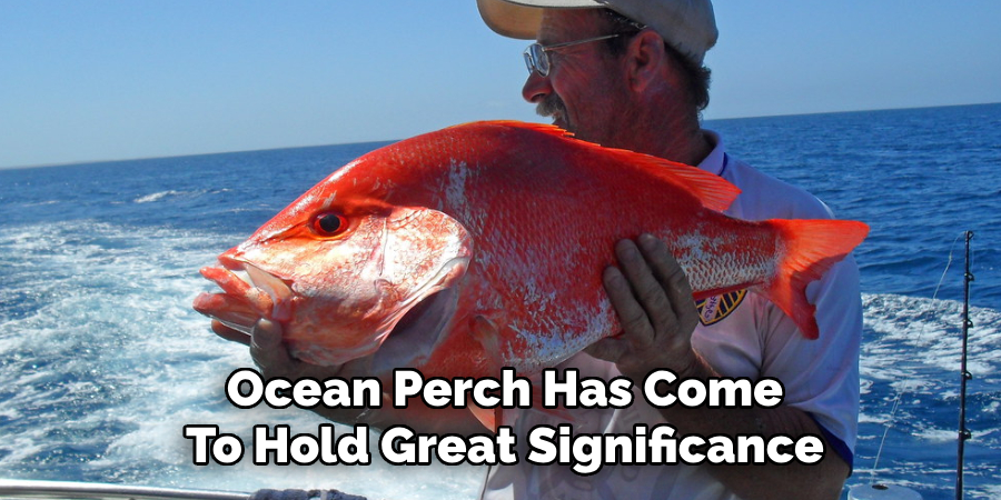 Ocean Perch Has Come To Hold Great Significance