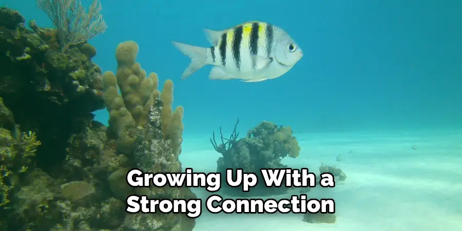 Growing Up With a Strong Connection