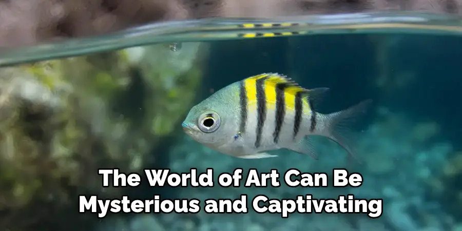 The World of Art Can Be Mysterious and Captivating