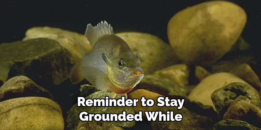 Reminder to Stay Grounded While