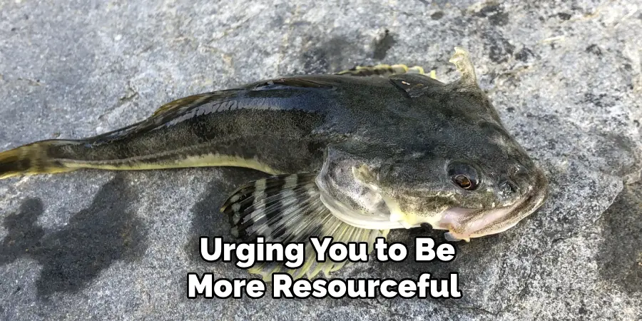  Urging You to Be More Resourceful