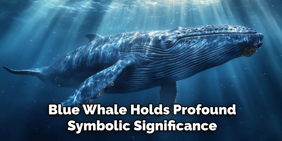 Blue Whale Holds Profound
Symbolic Significance