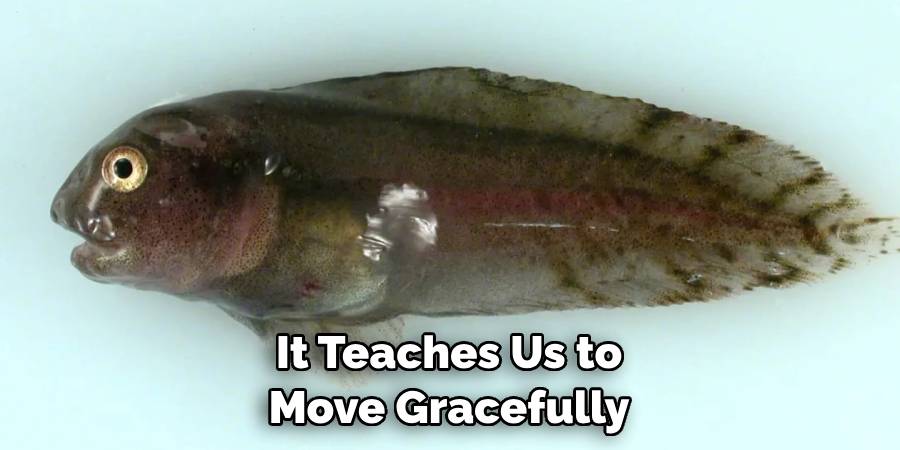 It Teaches Us to Move Gracefully