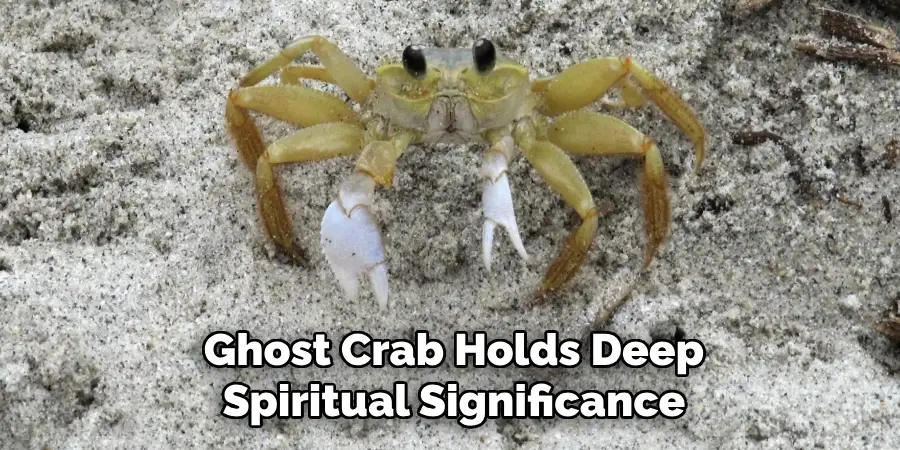 Ghost Crab Holds Deep
Spiritual Significance