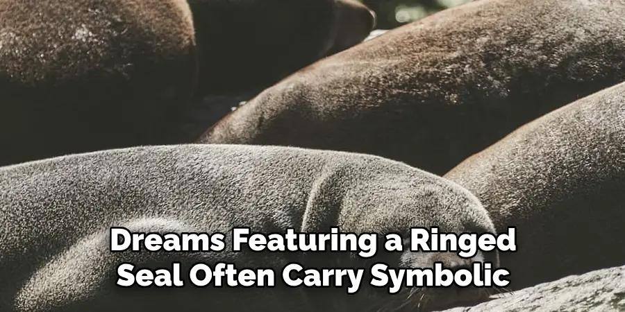 Dreams Featuring a Ringed
Seal Often Carry Symbolic
