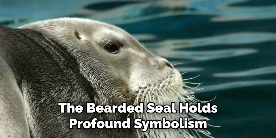The Bearded Seal Holds
Profound Symbolism