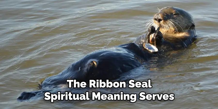 The Ribbon Seal
Spiritual Meaning Serves