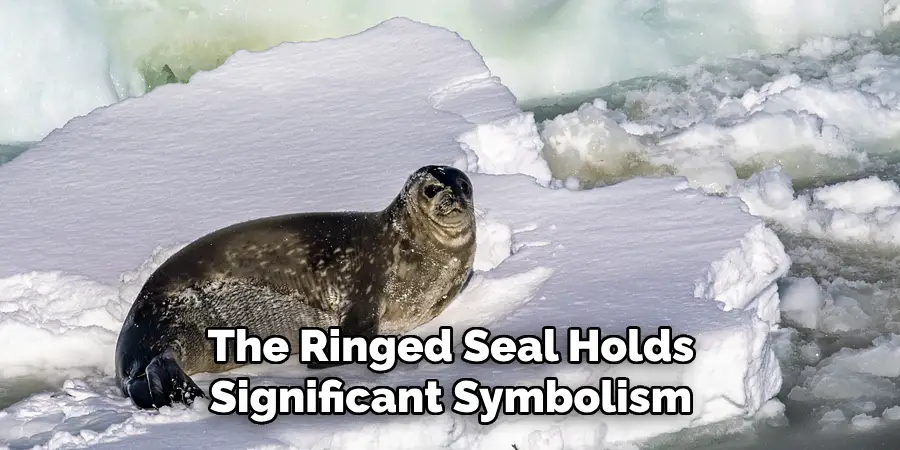 The Ringed Seal Holds
Significant Symbolism