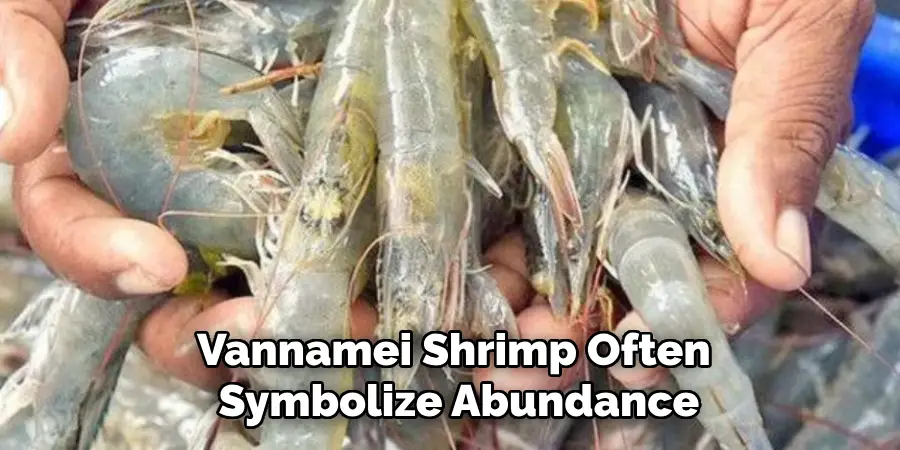 Vannamei Shrimp Often
Symbolize Abundance