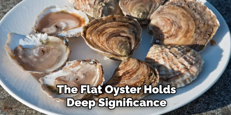 The Flat Oyster Holds Deep Significance