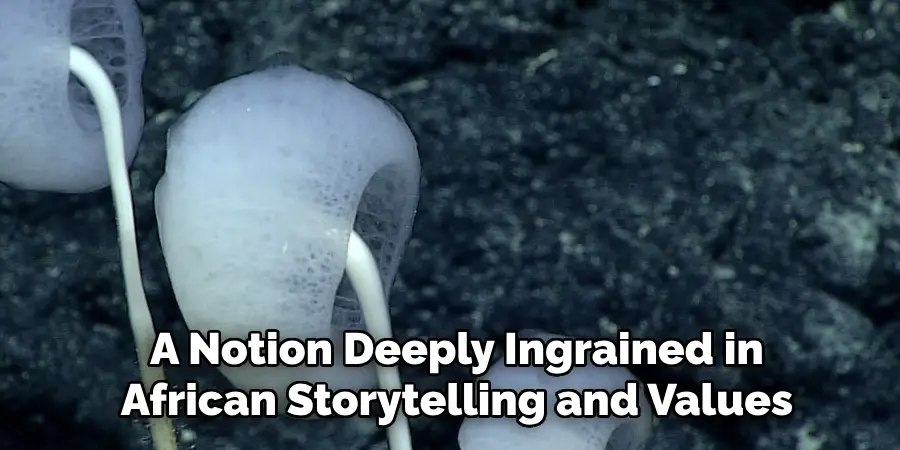 A Notion Deeply Ingrained in
African Storytelling and Values