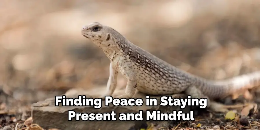 Finding Peace in Staying
Present and Mindful