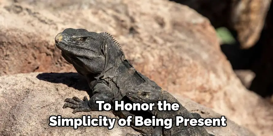 To Honor the
Simplicity of Being Present