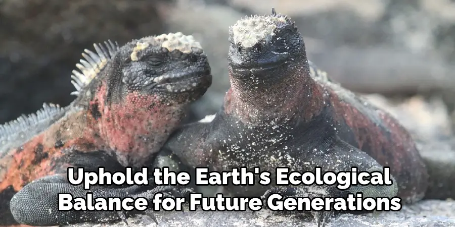 Uphold the Earth's Ecological
Balance for Future Generations
