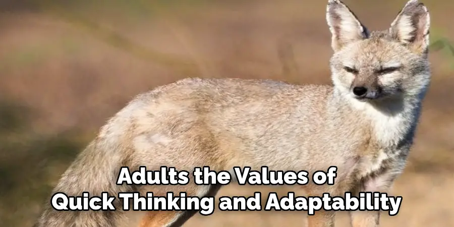Adults the Values of
Quick Thinking and Adaptability