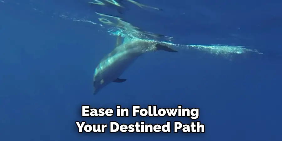 Ease in Following
Your Destined Path