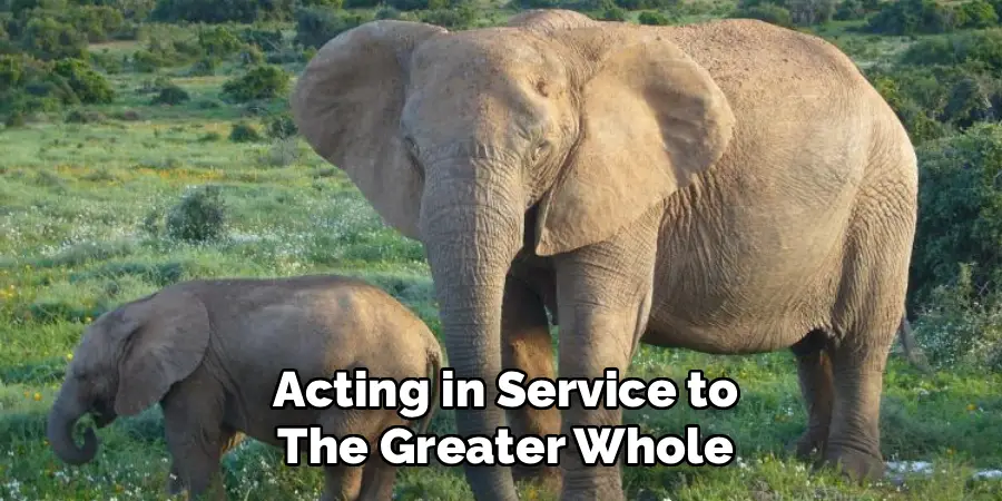 Acting in Service to
The Greater Whole